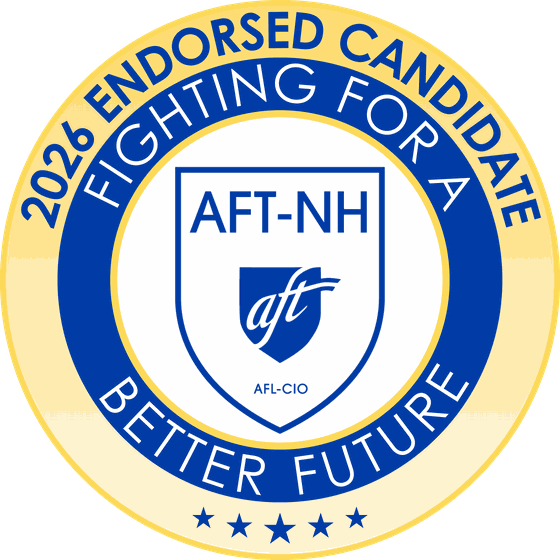 AFT-NH, American Federation of Teachers New Hampshire (AFL-CIO), 2026 Endorsed Candidate — Fighting for a Better Future